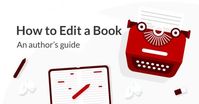 How to Edit a Book 101: a 3-Step Guide to a Bestselling Novel