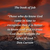 "To those who do not know God, to those who insist on being God, this outcome will never suffice. Those who do know God come in time to recognize that it is better to know God and to trust God than to claim the rights of God.   "Job teaches us that, at least in this world, there will always remain some mysteries to suffering. He also teaches us to exercise faith—not blind, thoughtless submission to an impersonal status quo, but faith in the God who has graciously revealed Himself to us." Don Carson, 'How Long O Lord?'  Photo by Klaus Dieter vom Wangenheim - www.pixabay.com.