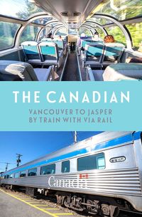 The Canadian: Travelling from Vancouver to Jasper with VIA Rail by train, a scenic rail journey to the Canadian Rockies #Canada #traintravel #ExploreCanada