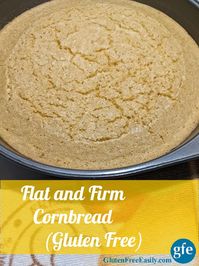 Gluten-Free Flat and Firm Cornbread