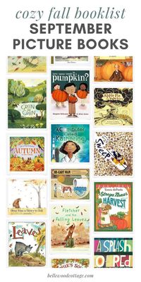 Fall is here and there's no better time for reading aloud with your kids. You'll love these fall picture books on my Cozy September Picture Books for Fall booklist. From apples to pumpkins, Johnny Appleseed to back-to-school, this book list has dozens of books you will love reading aloud with your kids! #fall #books #bellewoodcottage