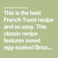 This is the best French Toast recipe and so easy. This classic recipe features sweet egg-soaked Brioche bread and served with your favorite toppings.