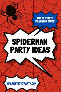 Spiderman Birthday Party Ideas (The Ultimate Planning Guide) - Pretty My Party