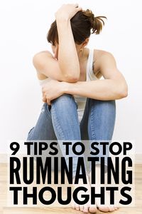 How to Stop Ruminating Thoughts: 9 Tips to Help You Stop Overthinking