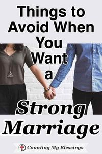 We get asked often to share our best marriage advice ... so, here are 2 things to do and 10 things to avoid if you really want a build a strong marriage. #StrongMarriage #MarriageAdvice #MarriageTips #ChristianMarriage #WWGGG #CountingMyBlessings