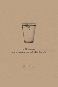 Be Like Water, Not Luxurious But Valuable For Life #relationship #relationshipgoals #relationshipquotes #relationshipadvice #relationshiptips