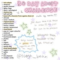 a recreation of the 25 day adopt challenge :D idk not many ppl r posting adopts anymore so hopefully this will inspire a few of u <333 (u dont need permission to do it btw!!!)