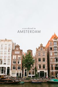 This weekend guide to Amsterdam will make you want to book your ticket right now!