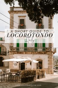 Locorotondo Puglia: The Ultimate Guide to a Hilltop Town