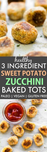 Healthy 3 Ingredient Baked Sweet Potato Zucchini Tots (Paleo, Vegan, Gluten Free)