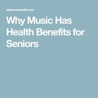 Why Music Has Health Benefits for Seniors