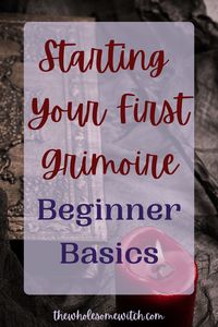 Starting Your Very First Magickal Grimoire Made Easy -