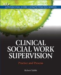 Clinical Social Work Supervision: Practice and Process Advancing Core Competencies: Amazon.co.uk: Robert Taibbi: Books