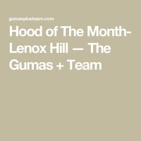 Hood of The Month- Lenox Hill — The Gumas + Team