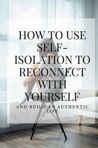 Self-solation doesn't have to be boring. You could use it to recoonect with your authentic self and discover what it is you want from life. In this blogpost I'm sharing 6 things I do to reconnect with myself so I know I'm living my authentic life. #authenticlife #authenticity #selfisolation