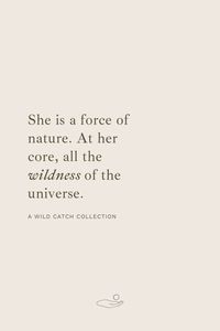 She is a force of nature.