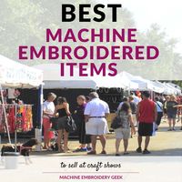 Best embroidered items to sell at craft shows - Machine Embroidery Geek