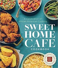 Sweet Home Café Cookbook: A Celebration of African American Cooking: NMAAHC, Bunch III, Lonnie G., Harris, Jessica B., Lukas, Albert, Grant, Jerome: 9781588346407: Amazon.com: Books