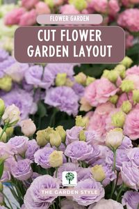 Explore the perfect layout for your cut flower garden. Visit www.TheGardenStyle.com to learn more about how to start a cut flower garden. #thegardenstyle