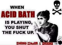 Hell yea! Acidbath rocks!!