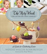 8 Fun Ways You Can Celebrate Easter with Your Family All Week Long - LDS Living