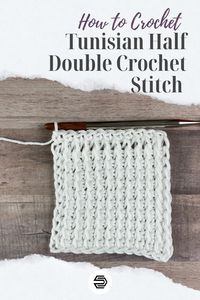 Tunisian Half Double Crochet: Crochet Stitch Tutorial - Creations By Courtney