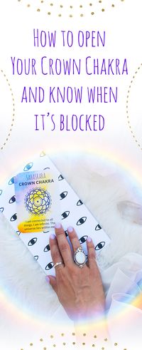 How to Open Your Crown Chakra & Know When it’s Blocked :