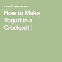 How to Make Yogurt in a Crockpot |