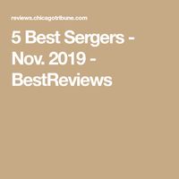 5 Best Sergers - Nov. 2019 - BestReviews