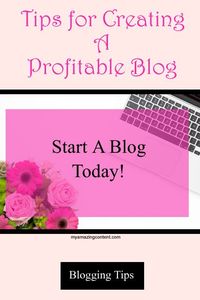 Tips for Creating A Profitable Blog Start A Blog Today! #Blogging #Tips #StartABlog #Money #MakingMoney