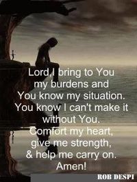 To trust tomorrow is another day and If I can't make it through it I wasn't meant too for a WONDERFUL reason.