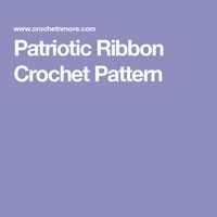 Patriotic Ribbon Crochet Pattern