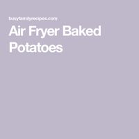 Air Fryer Baked Potatoes