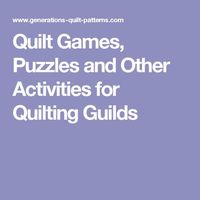 Quilt Games, Puzzles and Other Activities for Quilting Guilds