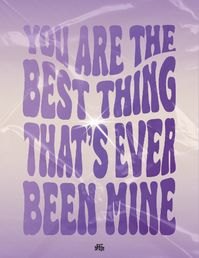 "You are the best thing, that's ever been mine" is from the song 'Mine' by Taylor Swift. Message me for a higher quality and without watermark wallpaper.