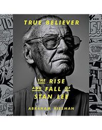 True Believer: The Rise and Fall of Stan Lee