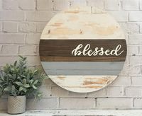 Rustic Wood Round Sign - "Blessed" Farmhouse Sign - Handmade Wood Sign -182" - READY TO SHIP