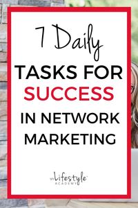 You Can Become A Top Earner Too! 7 Daily Tasks For Success In Network Marketing