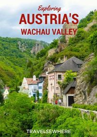 Exploring Austria's Wachau Valley, via @travelsewhere