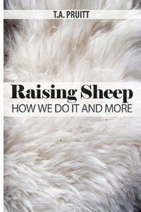 Raising Sheep - How We Do It And More: