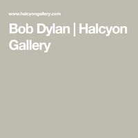 Bob Dylan | Halcyon Gallery