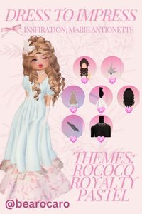 Dress to Impress Theme Rococo Royalty Pastel Queen Marie Antionette Girly Fashion Inspiration Fashion Ideas Outfit Inspo