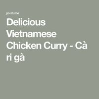 Delicious Vietnamese Chicken Curry - Cà ri gà