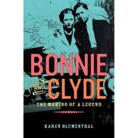 Bonnie and Clyde: The Making of a Legend