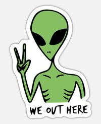 'Alien Shirt, Funny Alien Saying' Sticker | Spreadshirt