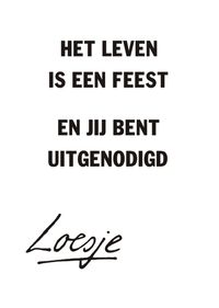 Uitnodigingen van Loesje met de leukste en beste teksten/oneliners. Grappige verjaardagsuitnodiging van Loesje, met tekst op de voorkant.