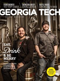 Georgia Tech Alumni Magazine, Vol. 91 No. 1 2015 - Join us as we explore how GT Students, Alumni, and Faculty make a difference in the food and beverage industry.