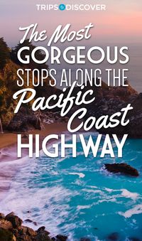 18 Must-See Stops Along California’s Legendary Pacific Coast Highway