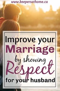 Respect is vital to a man's ability to love his wife. Learning how to respect your husband will improve your marriage and increase his love for you.