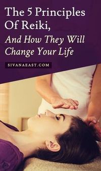 The 5 Principles Of Reiki, And How They Will Change Your Life